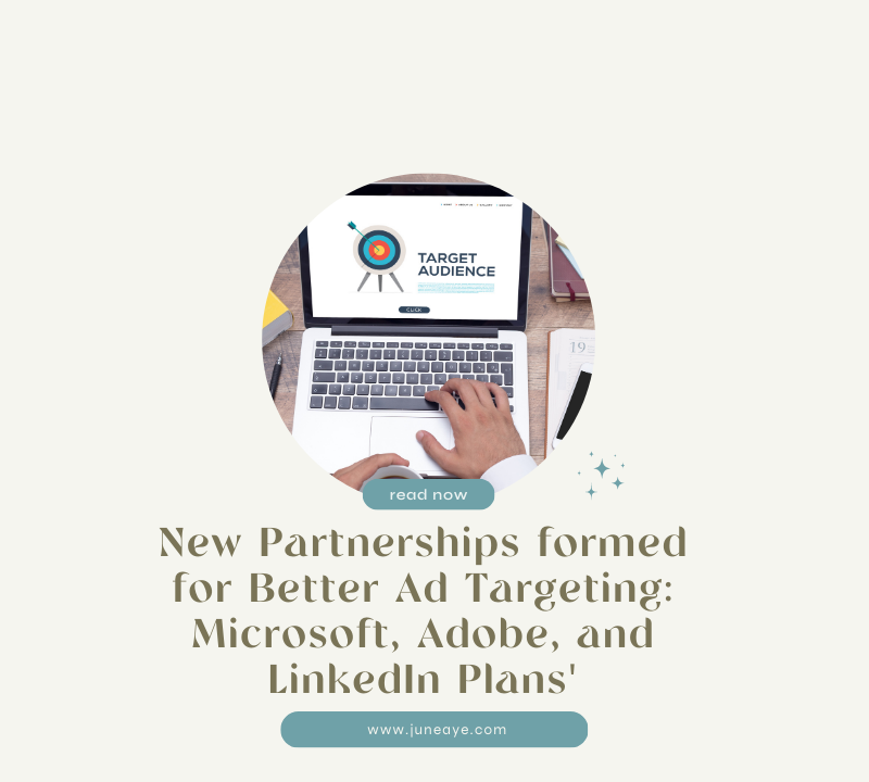New Partnerships formed for Better Ad Targeting: Microsoft, Adobe, and LinkedIn Plans'