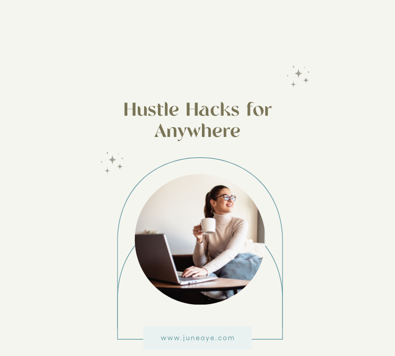 Hustle Hacks for Anywhere