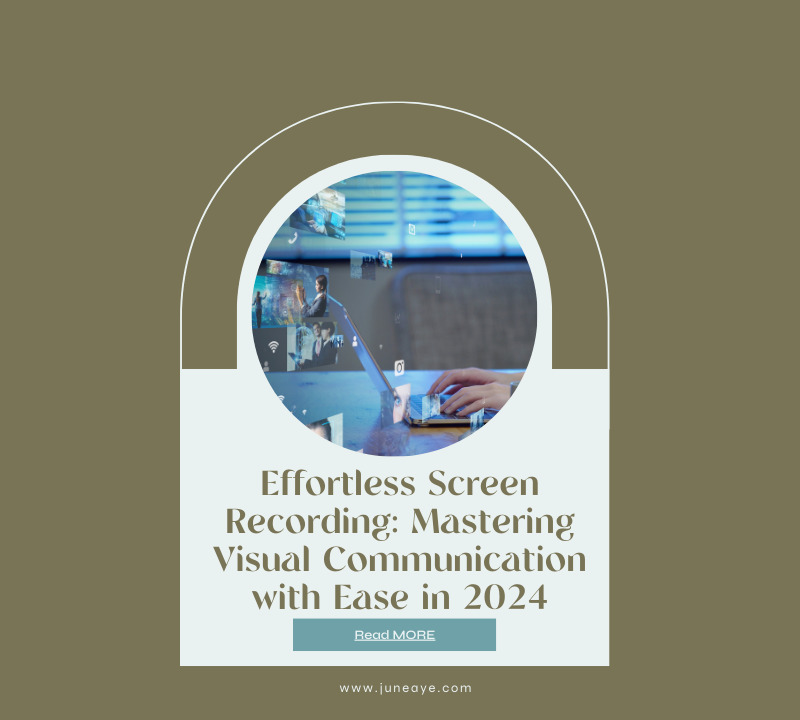 Effortless Screen Recording: Mastering Visual Communication with Ease in 2024